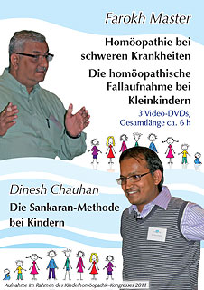 Dinesh Chauhan / Farokh J. Master: F. Master: Die homöopatische Fallaufnahme bei Kleinkindern und schwere Pathologien / D. Chauhan: Die Sankaran-Methode bei Kindern  - 3 DVDs (Kongress 2011)