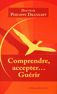 Philippe Dransart: Comprendre, Accepter… Guérir