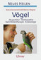 Vögel - Akupunktur, Homöopathie, Bachblütentherapie, Kinesiologie / Rosina Sonnenschmidt / Marion Wagner Vögel - Akupunktur, Homöopathie, Bachblütentherapie, Kinesiologie / Rosina Sonnenschmidt / Marion Wagner