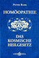 Homöopathie - Das kosmische Heilgesetz / Peter Raba