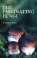 The Fascinating Fungi / Farokh J. Master