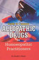 Guide to Common Allopathic Drugs for Homoeopathic Practitioners / Farokh J. Master