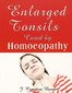Enlarged Tonsils Cured by Homeopathy / James Compton Burnett