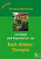 Lehrbuch und Repertorium zur Bach-Blüten-Therapie / Reinhard und Brigitte Bayerlein