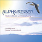 Alpha-Reisen - Moderne Medial- und Heilerschulung - CD / Harald Knauss / Rosina Sonnenschmidt Alpha-Reisen - Moderne Medial- und Heilerschulung - CD / Harald Knauss / Rosina Sonnenschmidt