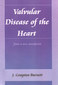 Valvular Disease of the Heart / James Compton Burnett