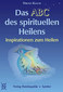 Das ABC des spirituellen Heilens / Harald Knauss