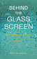 Behind the Glass Screen / Anne Vervarcke Behind the Glass Screen / Anne Vervarcke