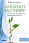 Natürlich rauchfrei! ... mit Homöopathie, Klopf-Akupressur, Quantenmedizin und Co. / Petra Neumayer
