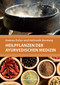 Heilpflanzen der Ayurvedischen Medizin / Andrea Zoller / Hellmuth Nordwig