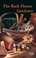 The Bach Flower Gardener / Stefan Ball