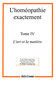 L'homéopathie exactement Tome IV - Imperfect copy / Didier Grandgeorge