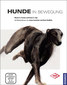 Hunde in Bewegung / Martin S. Fischer / Karin E. Lilje