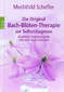 Die Original Bach-Blüten-Therapie zur Selbstdiagnose / Mechthild Scheffer